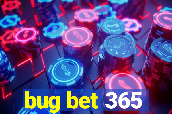 bug bet 365